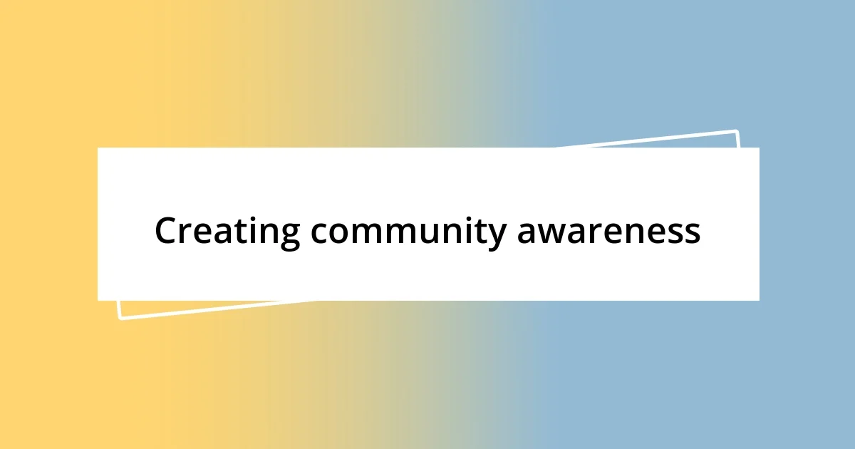 Creating community awareness