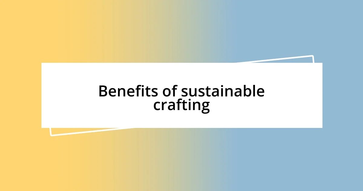 Benefits of sustainable crafting