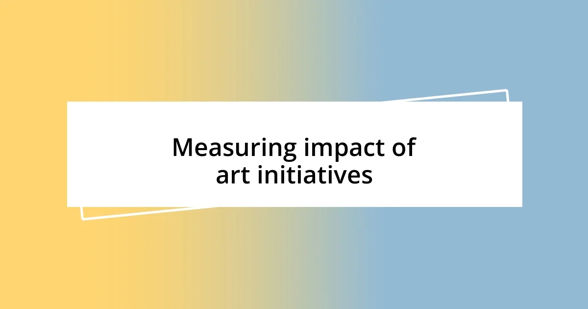 Measuring impact of art initiatives