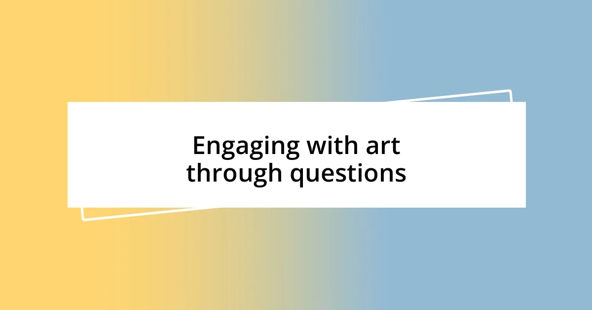 Engaging with art through questions