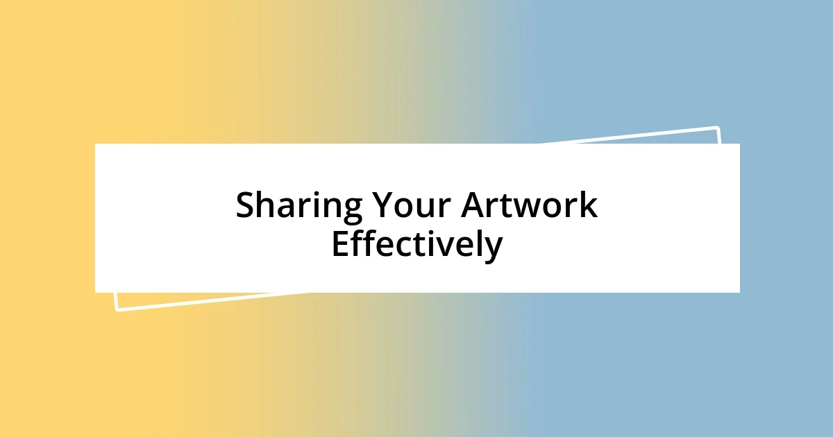 Sharing Your Artwork Effectively