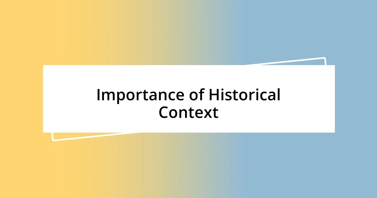 Importance of Historical Context