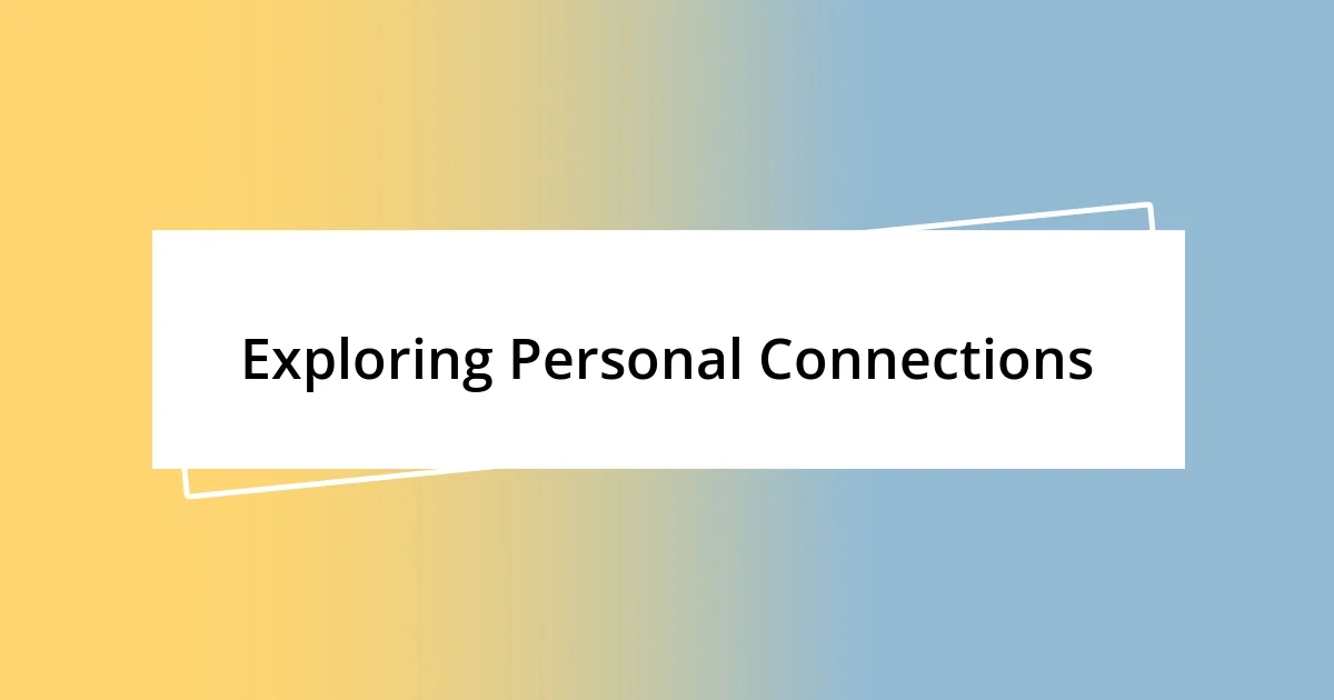 Exploring Personal Connections