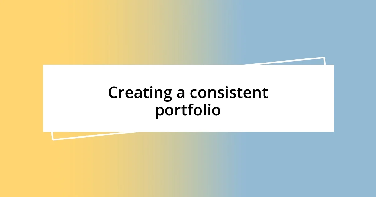 Creating a consistent portfolio