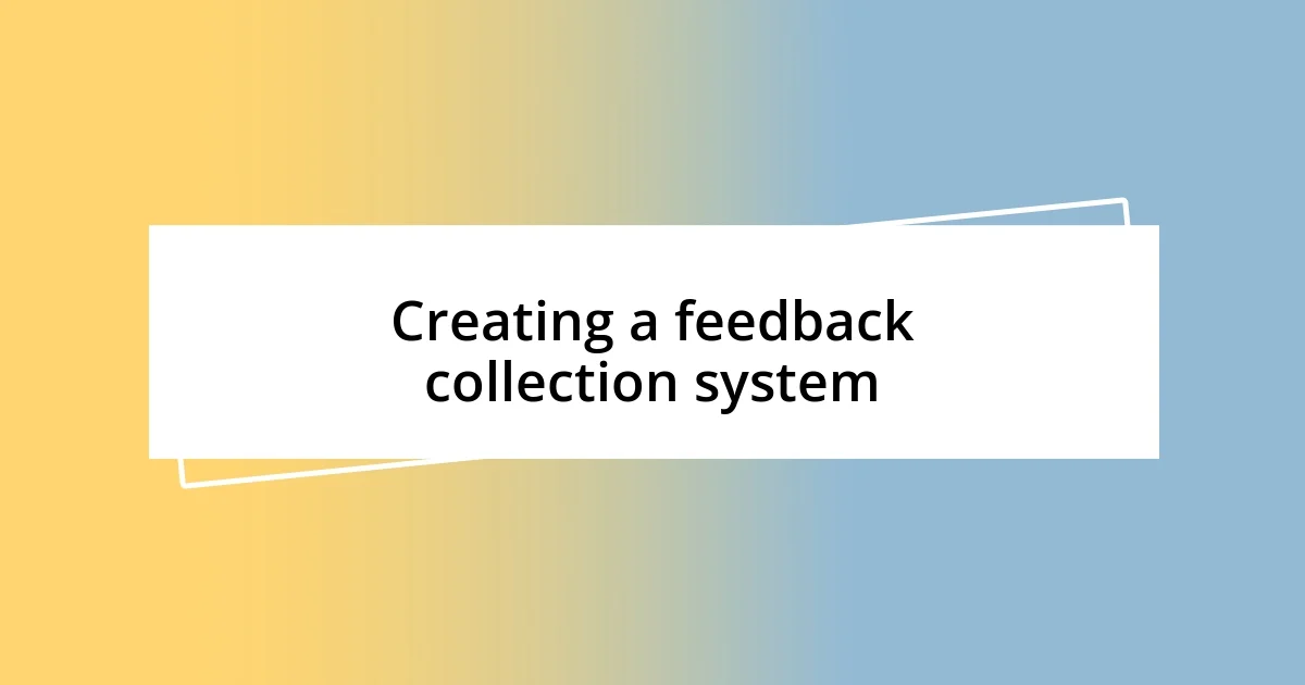 Creating a feedback collection system