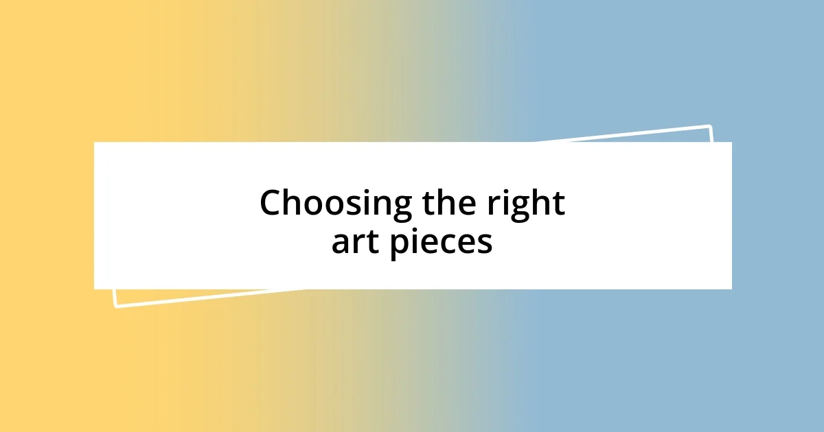 Choosing the right art pieces