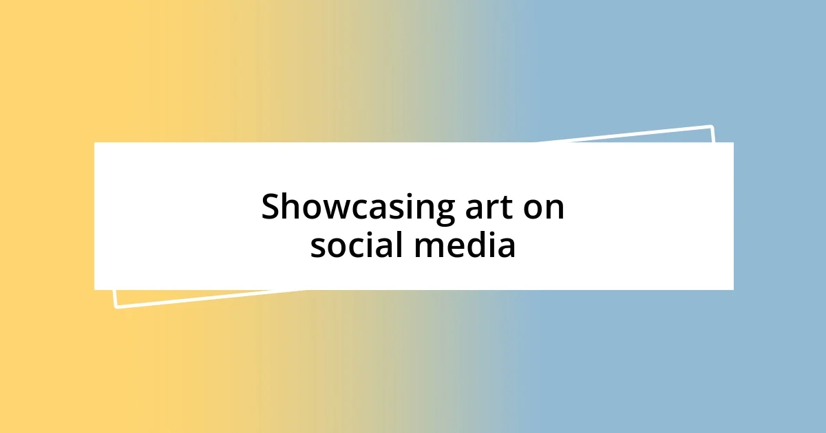 Showcasing art on social media