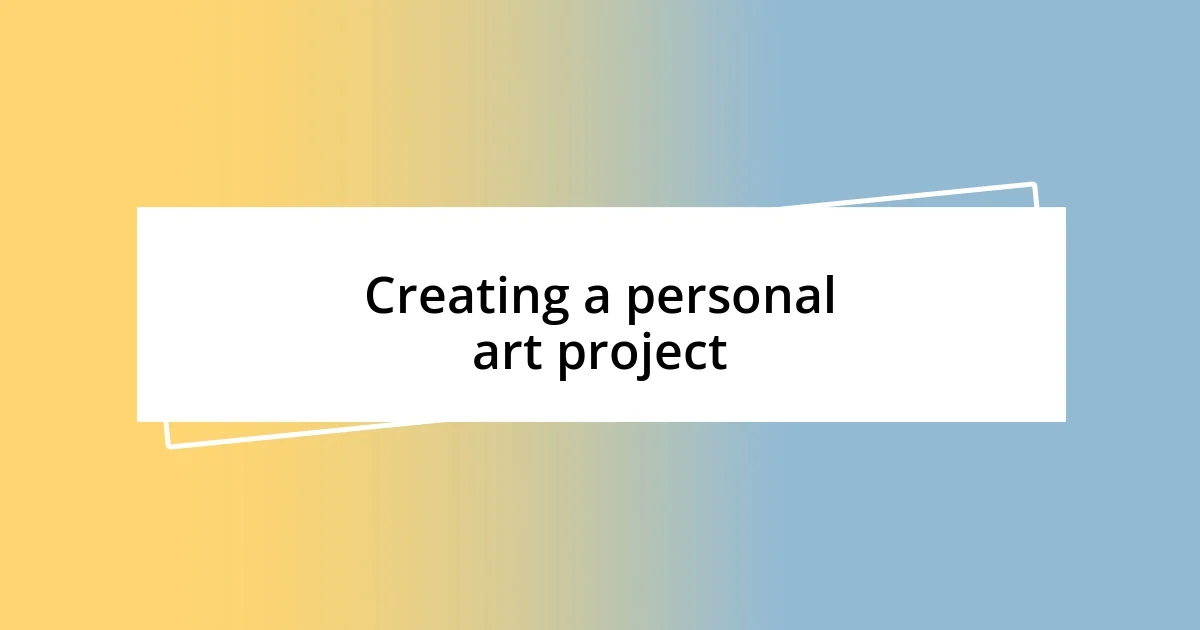 Creating a personal art project