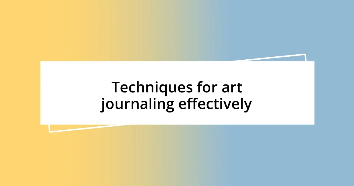 Techniques for art journaling effectively