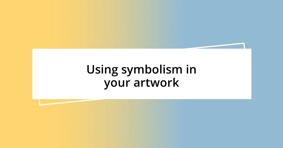 Using symbolism in your artwork