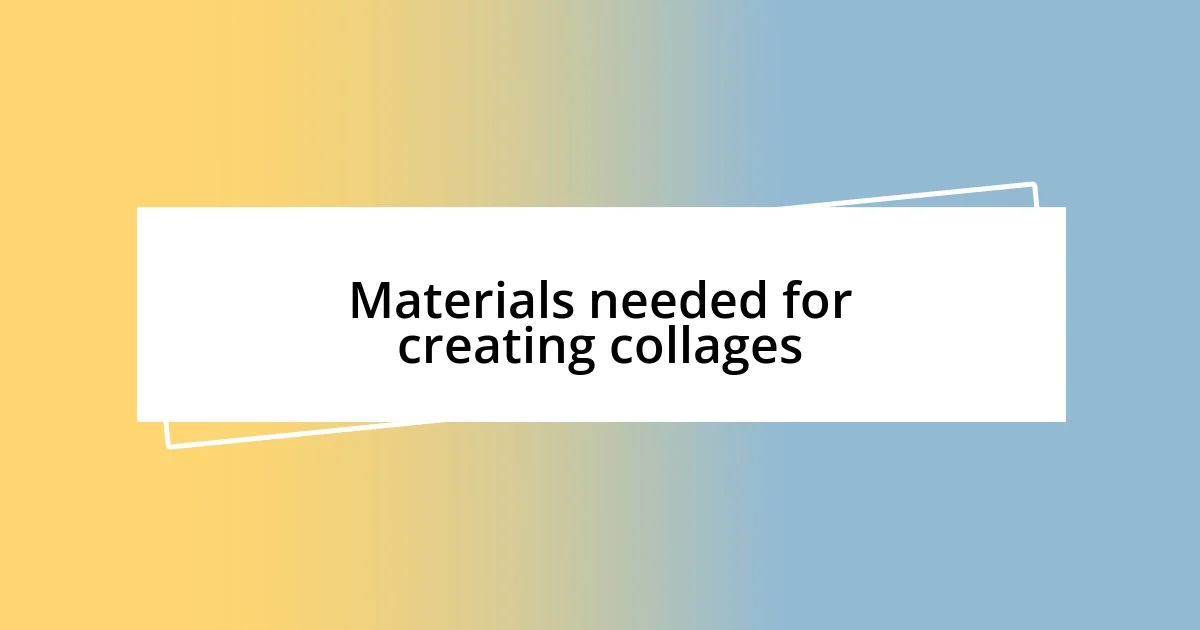 Materials needed for creating collages