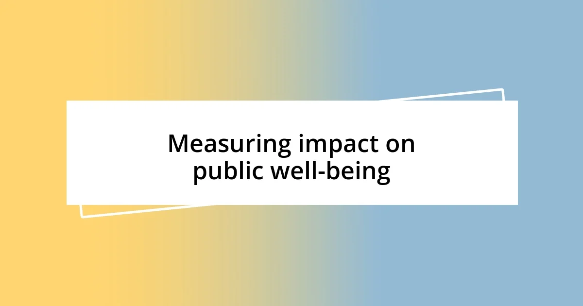 Measuring impact on public well-being