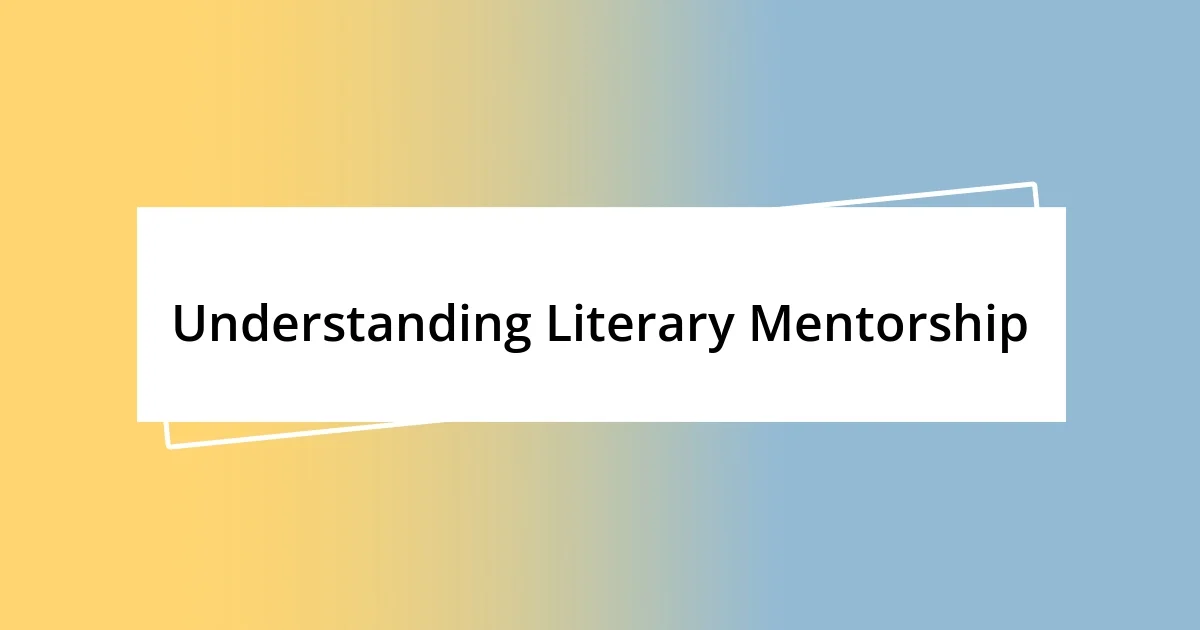 Understanding Literary Mentorship