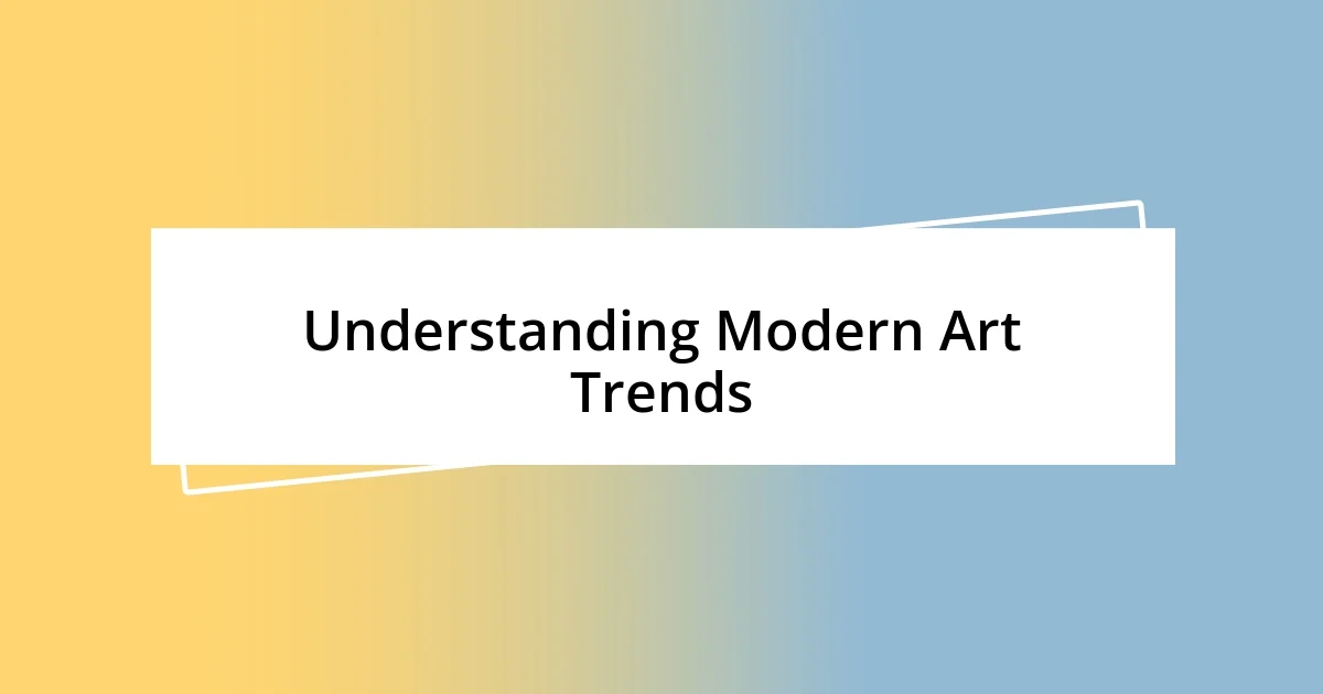 Understanding Modern Art Trends