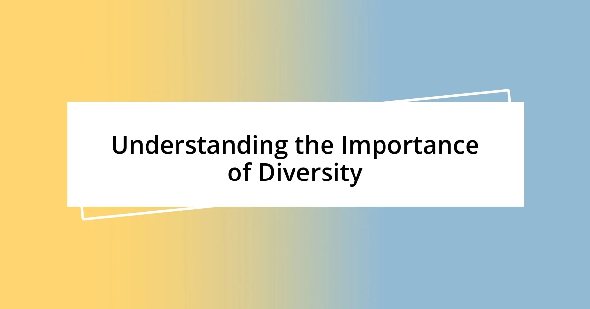 Understanding the Importance of Diversity