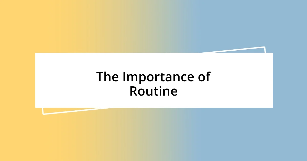 The Importance of Routine