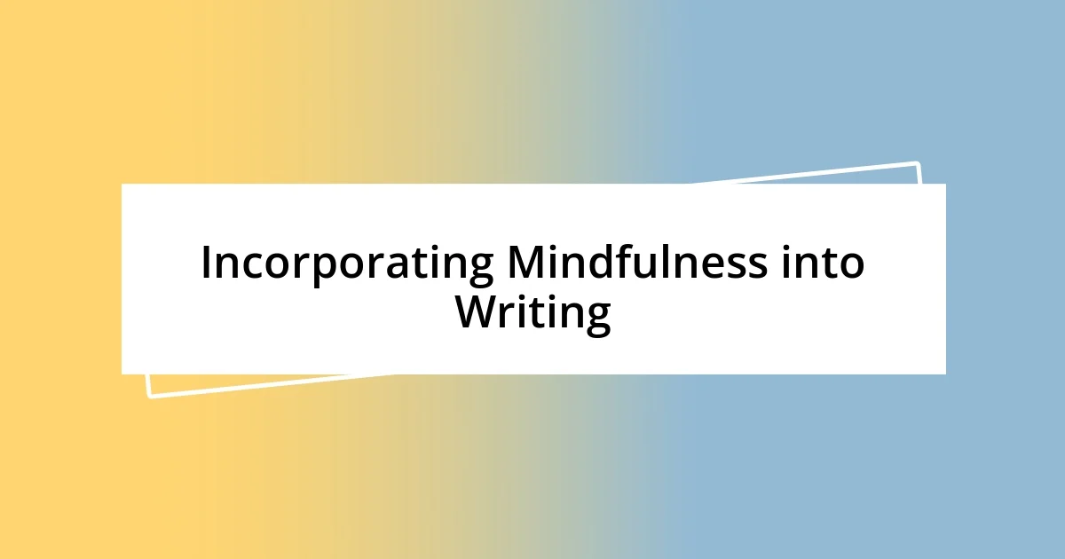 Incorporating Mindfulness into Writing