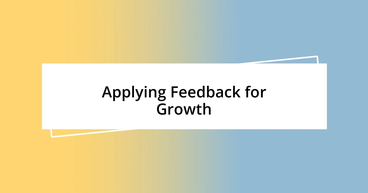 Applying Feedback for Growth