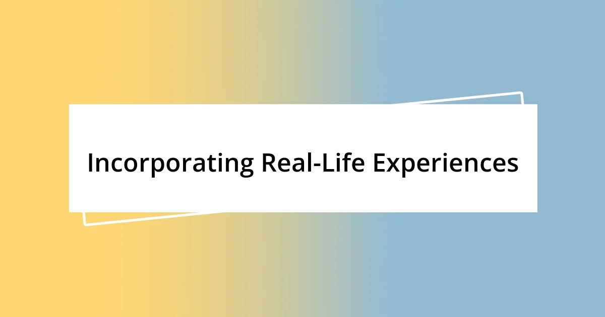 Incorporating Real-Life Experiences