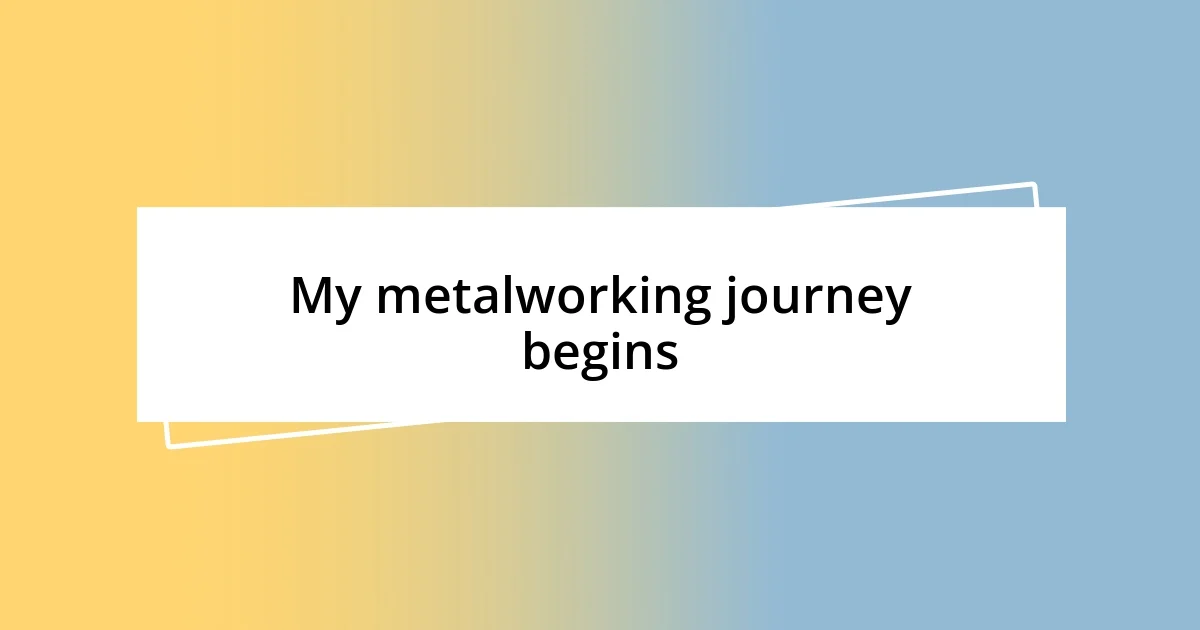 My metalworking journey begins