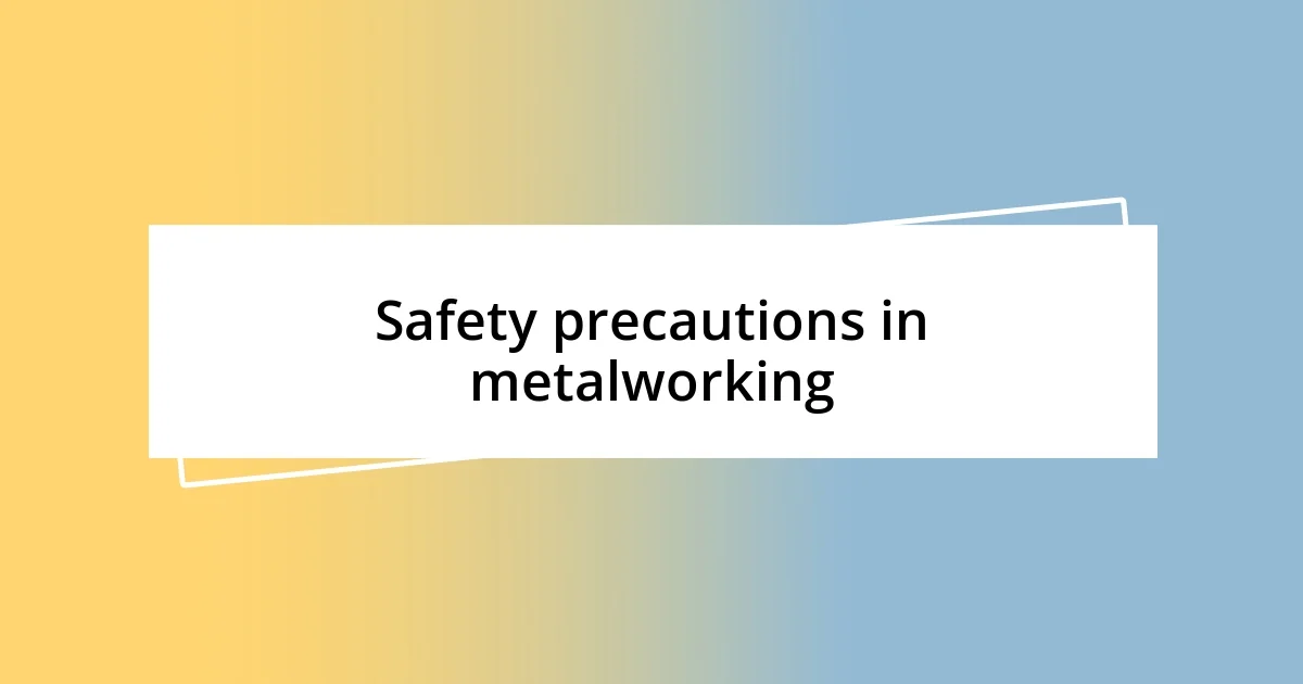 Safety precautions in metalworking