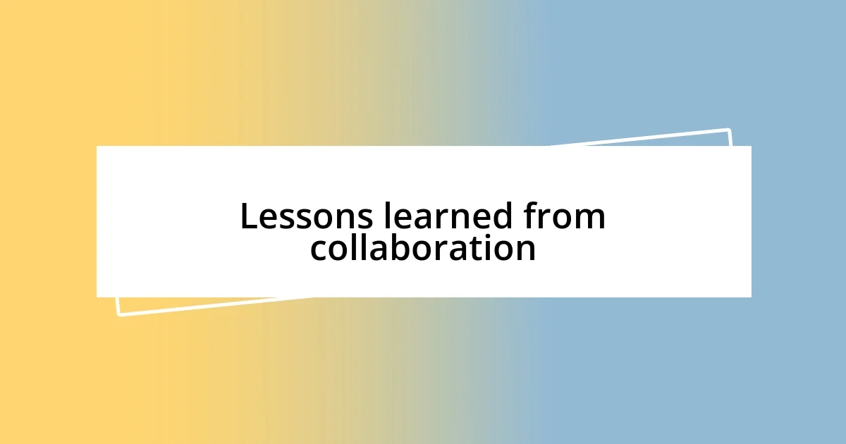 Lessons learned from collaboration