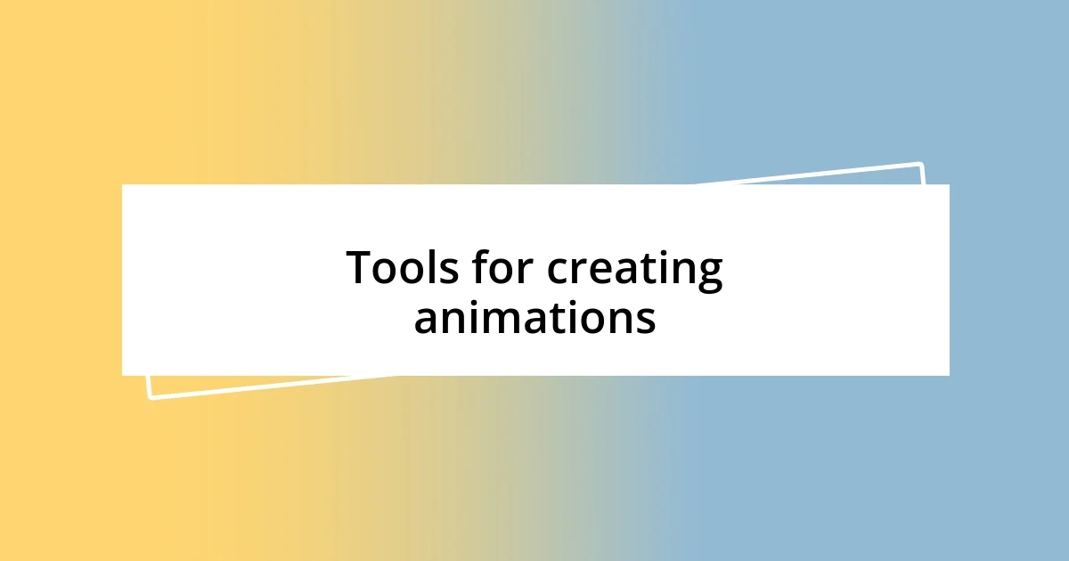 Tools for creating animations