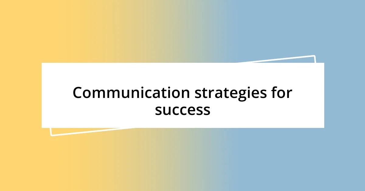 Communication strategies for success