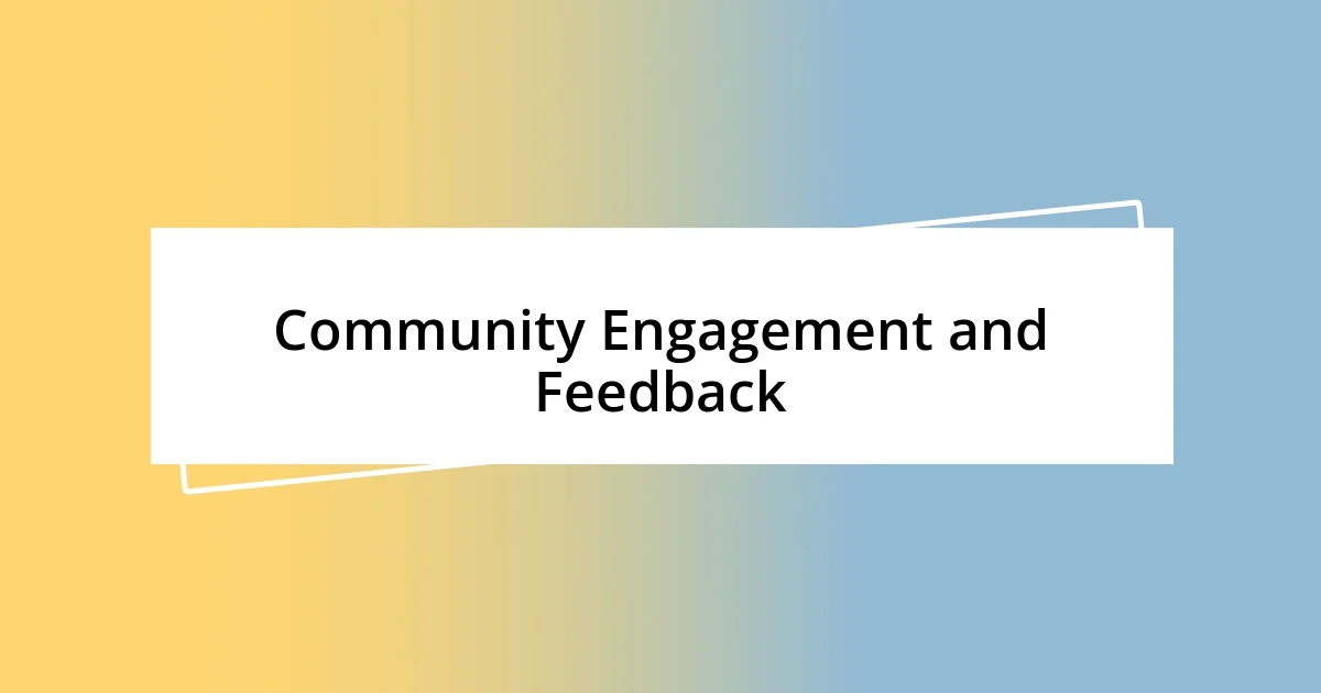 Community Engagement and Feedback