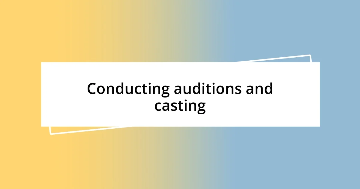 Conducting auditions and casting