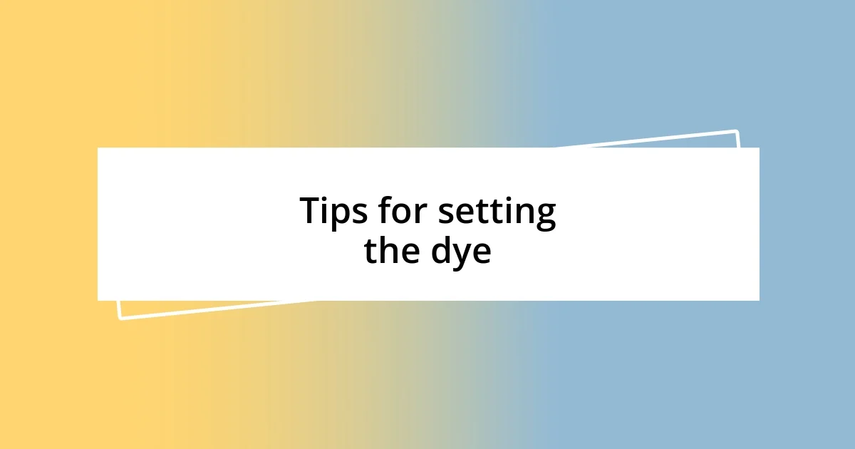 Tips for setting the dye