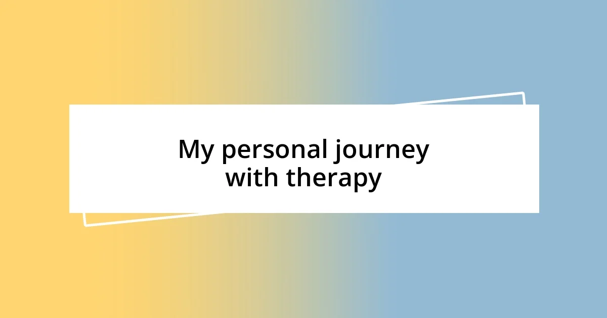 My personal journey with therapy