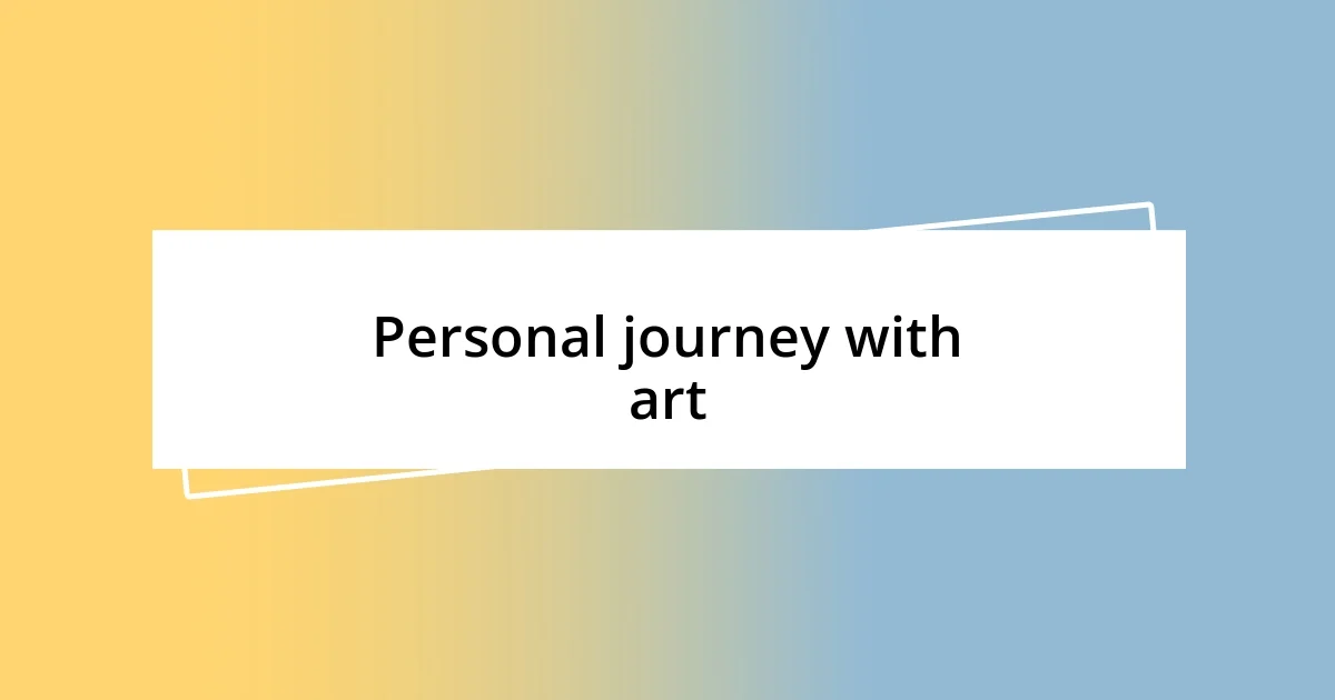 Personal journey with art