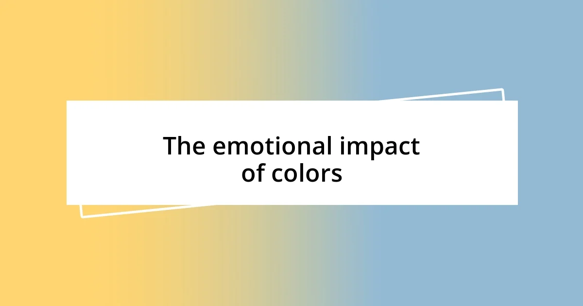 The emotional impact of colors