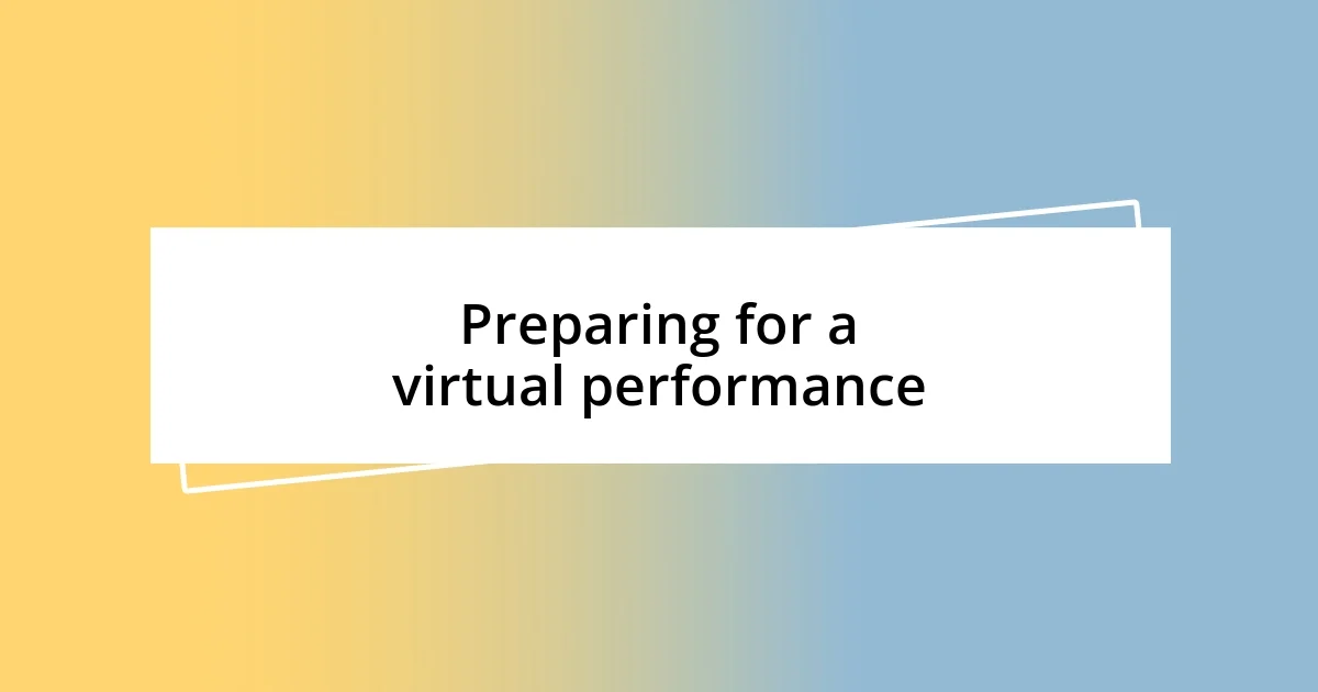 Preparing for a virtual performance