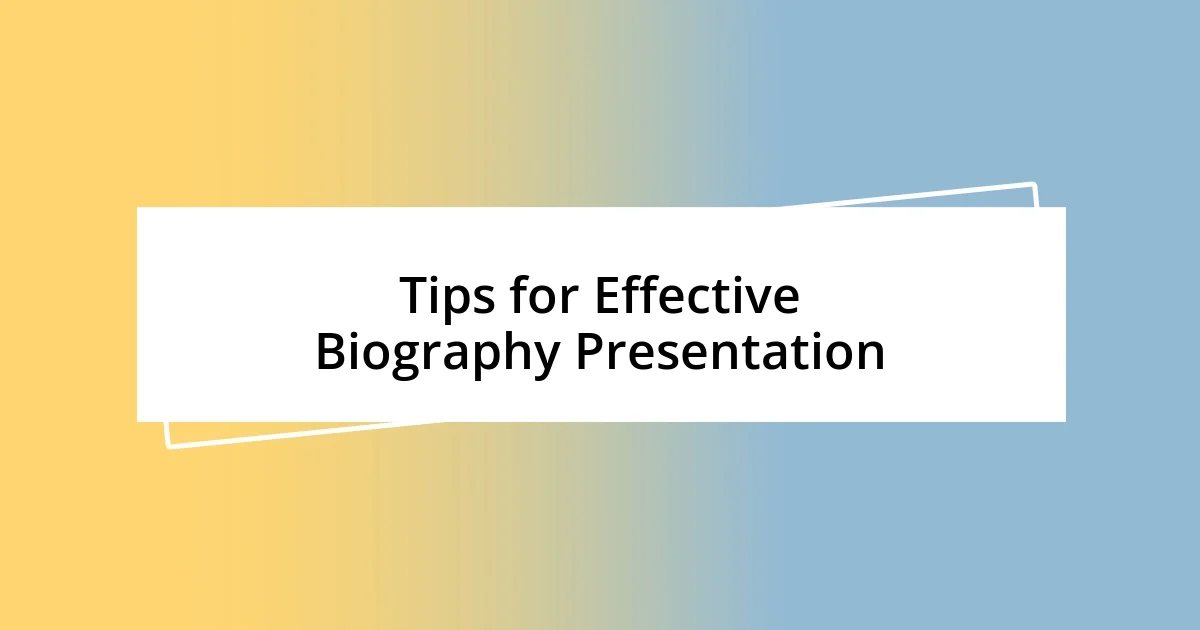 Tips for Effective Biography Presentation