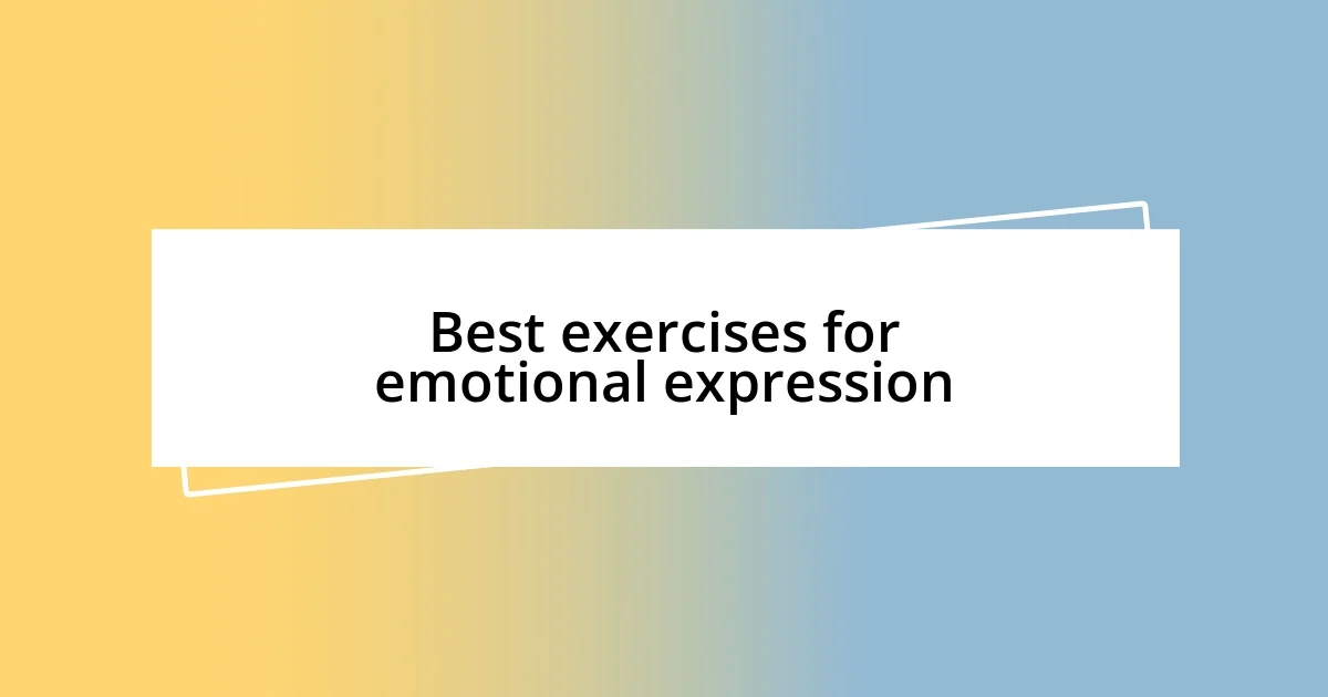 Best exercises for emotional expression