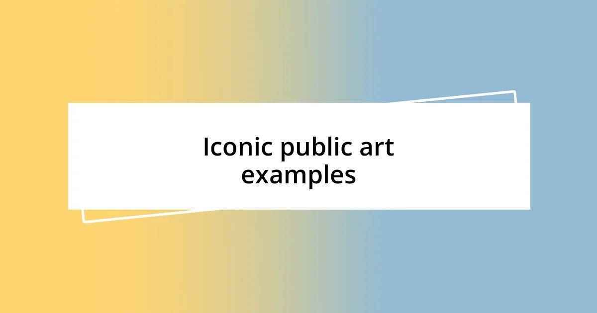 Iconic public art examples