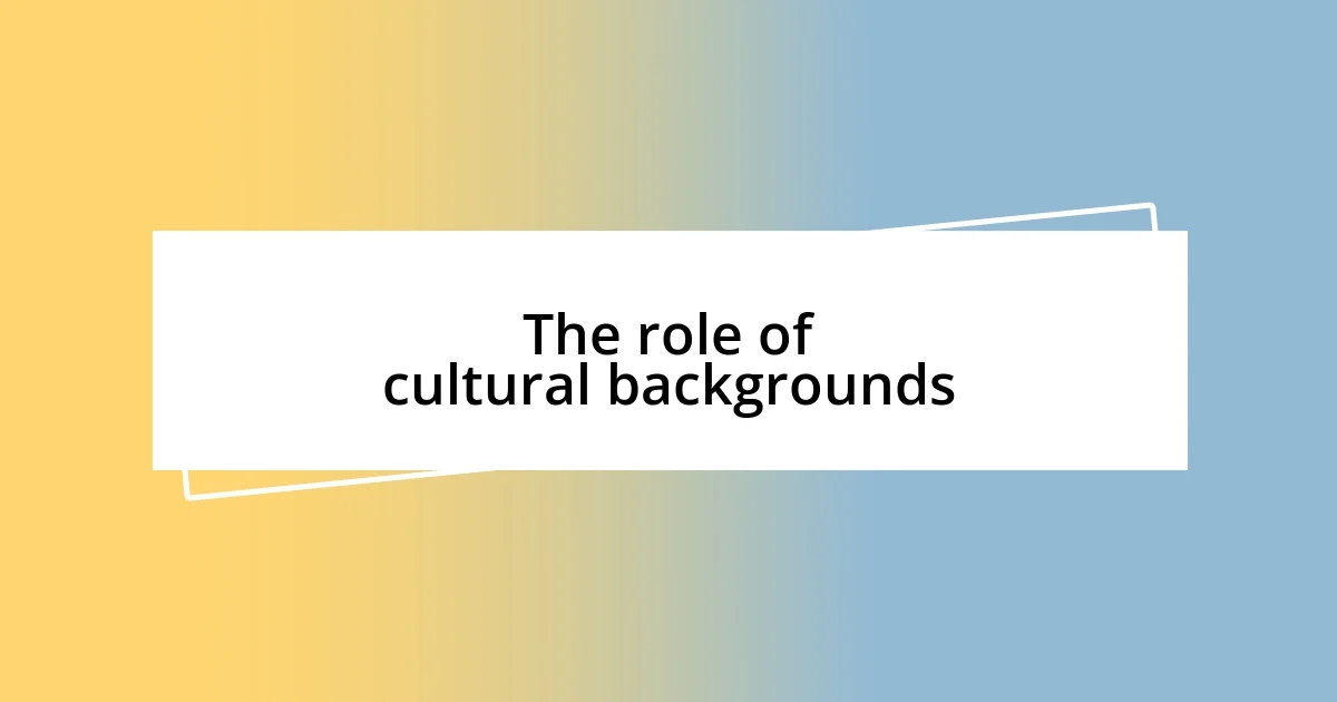 The role of cultural backgrounds