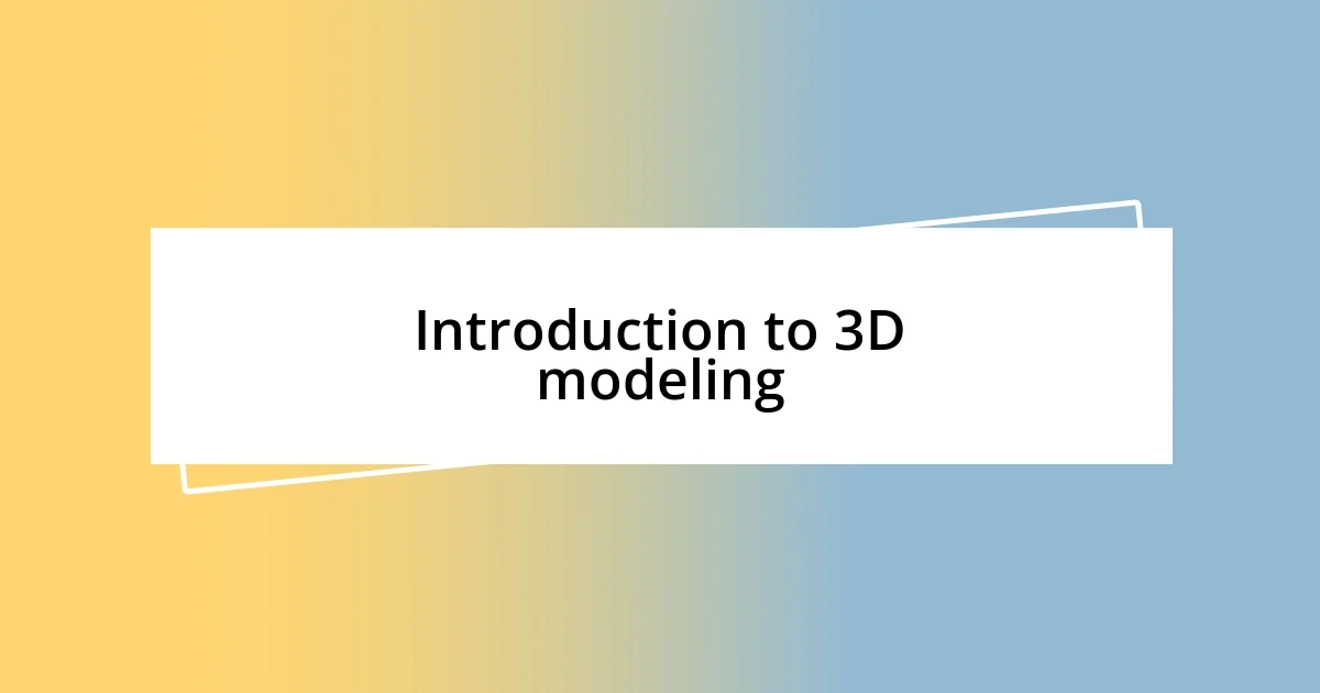 Introduction to 3D modeling