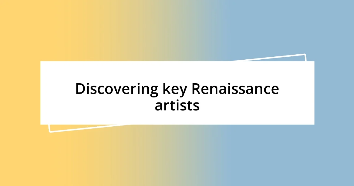 Discovering key Renaissance artists