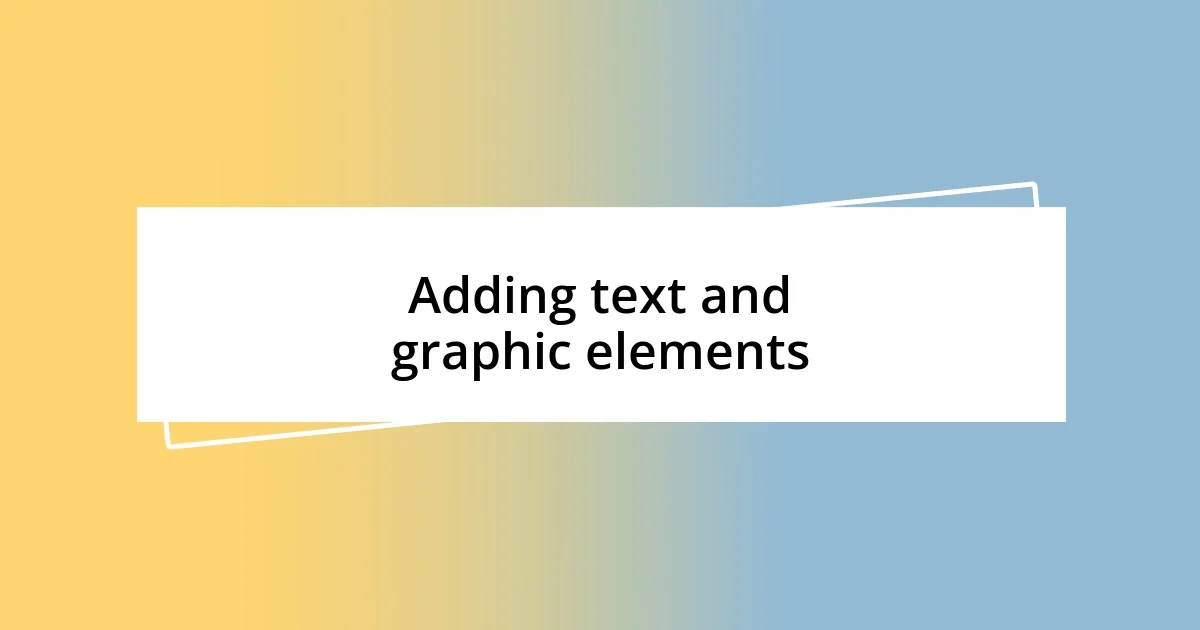 Adding text and graphic elements