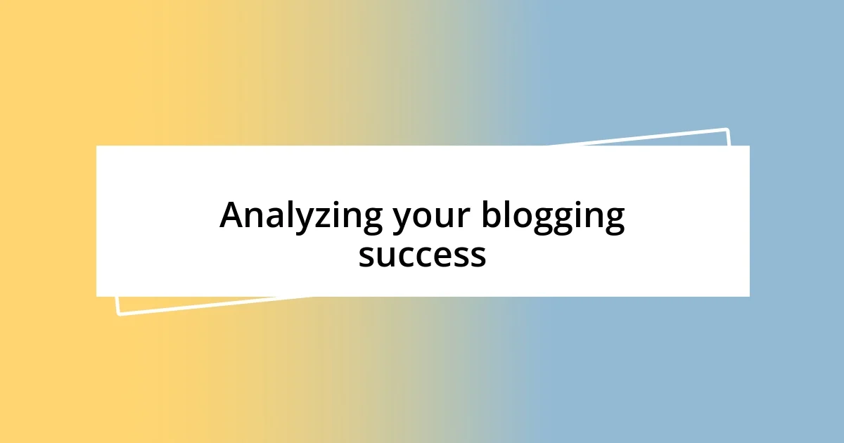 Analyzing your blogging success