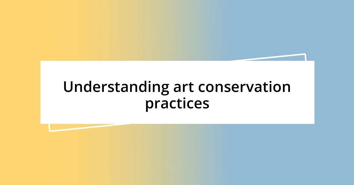 Understanding art conservation practices