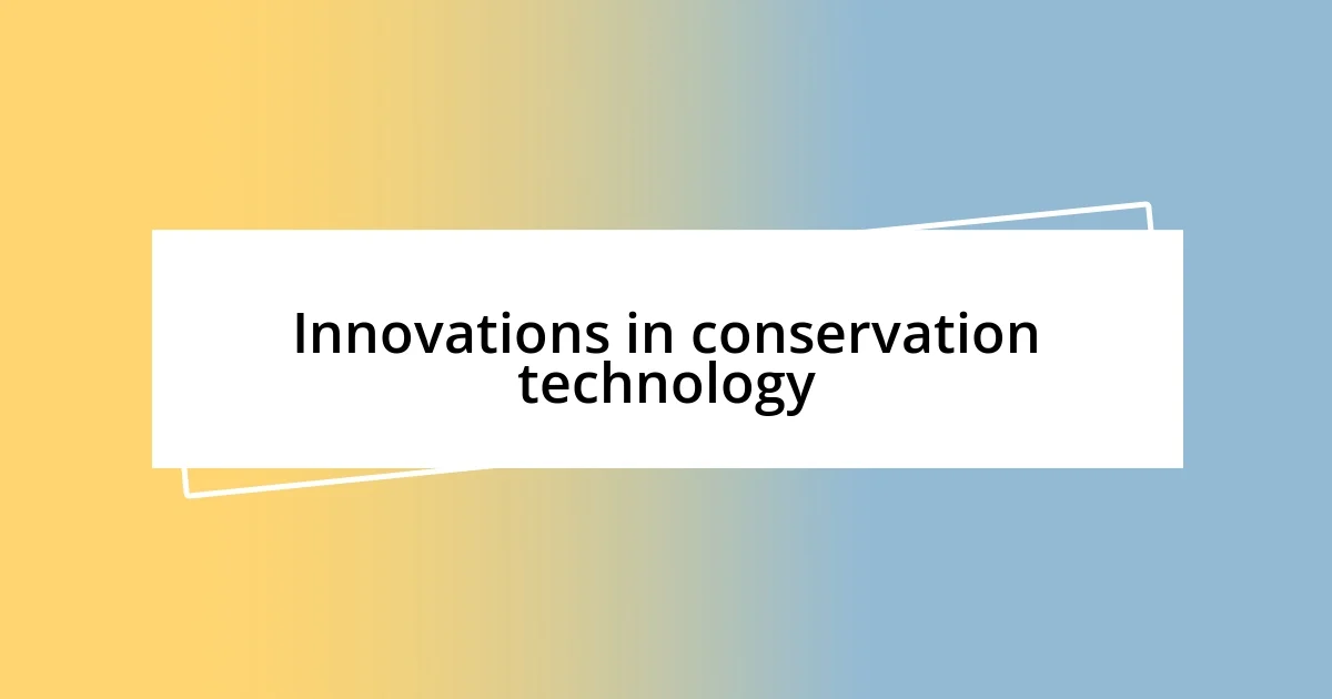 Innovations in conservation technology