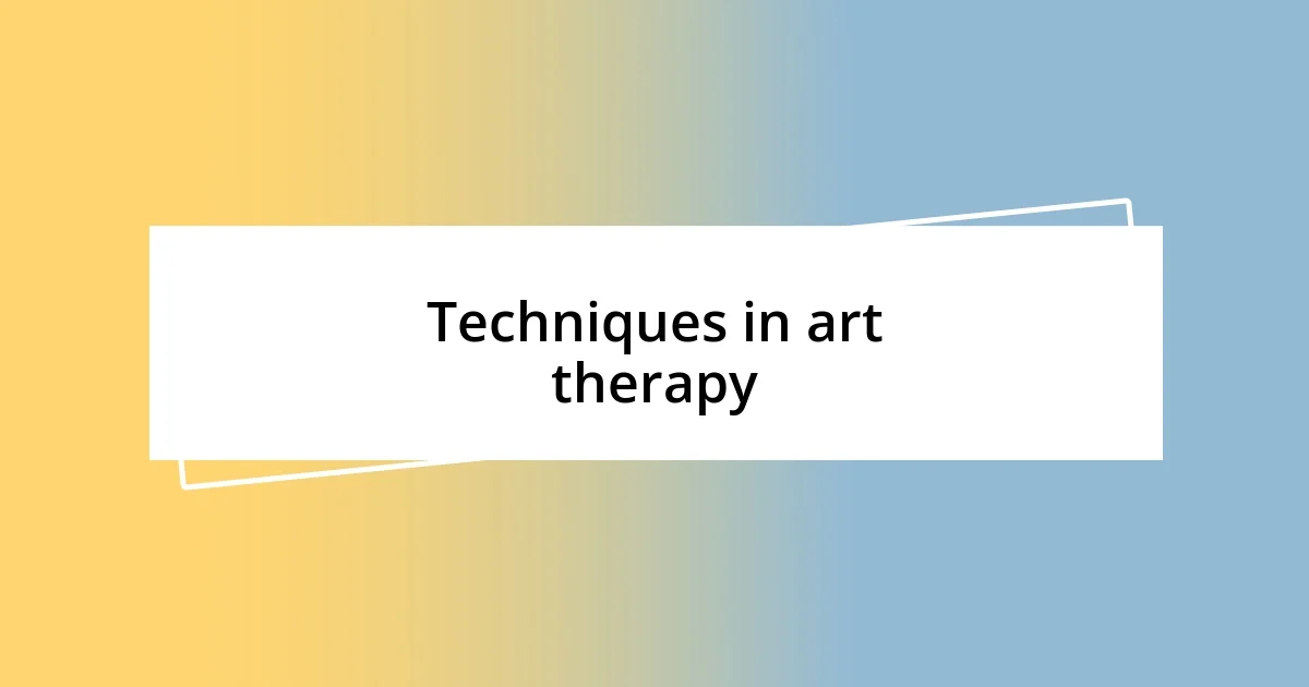 Techniques in art therapy