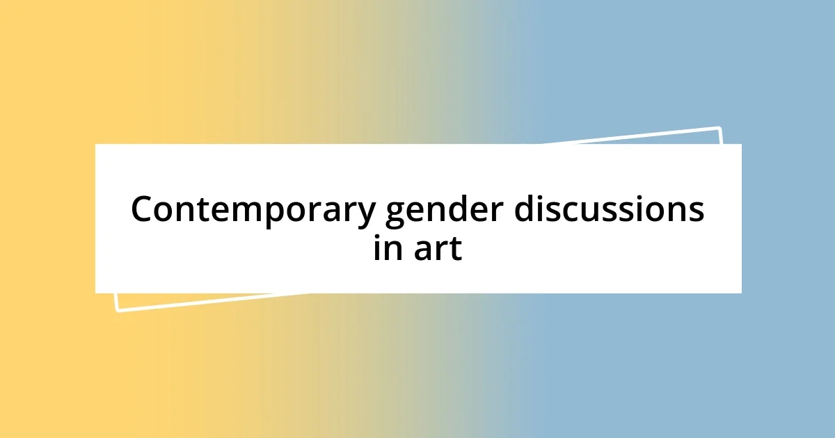 Contemporary gender discussions in art