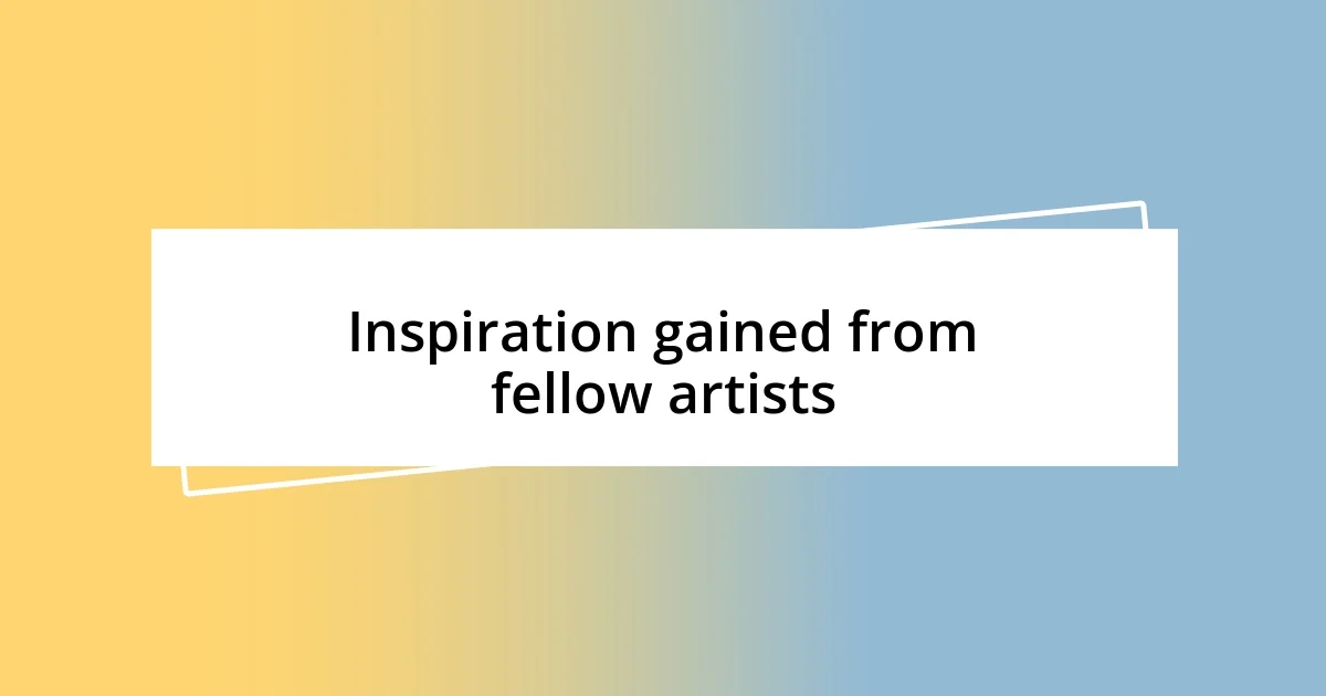 Inspiration gained from fellow artists