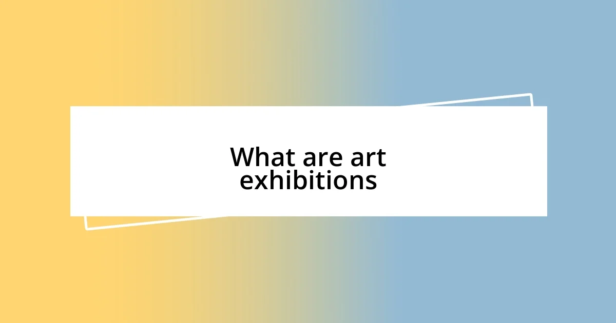 What are art exhibitions