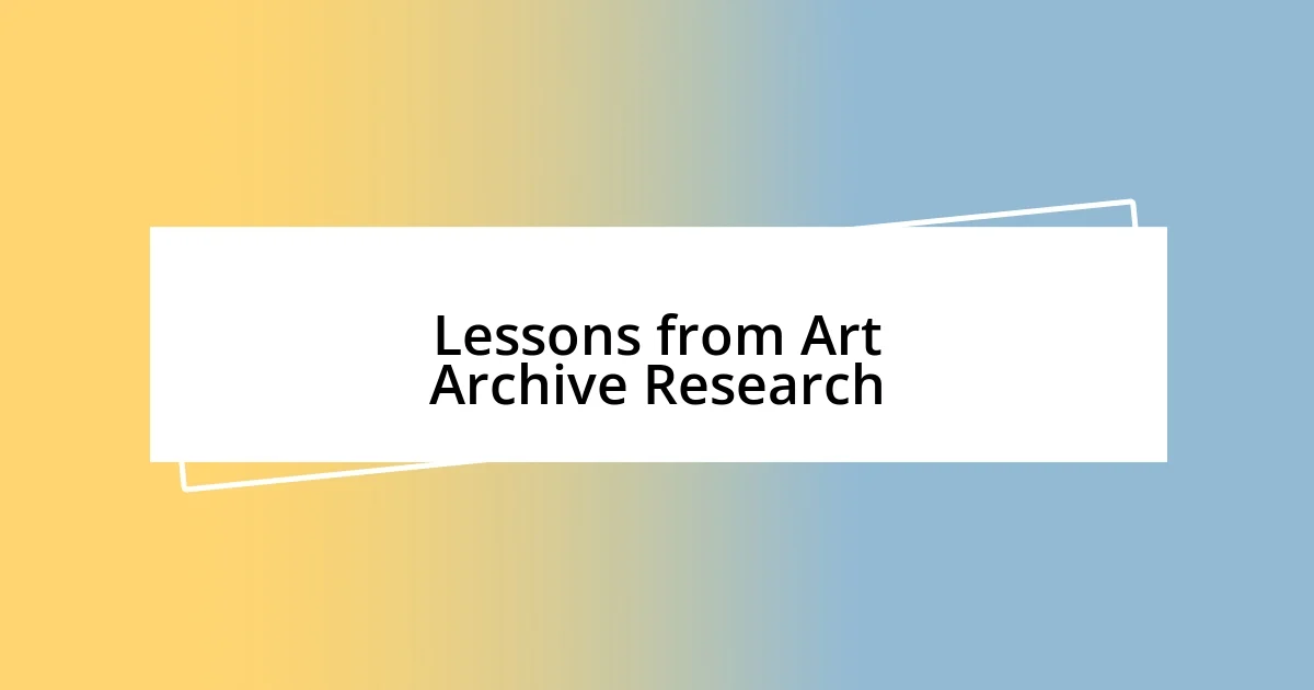 Lessons from Art Archive Research